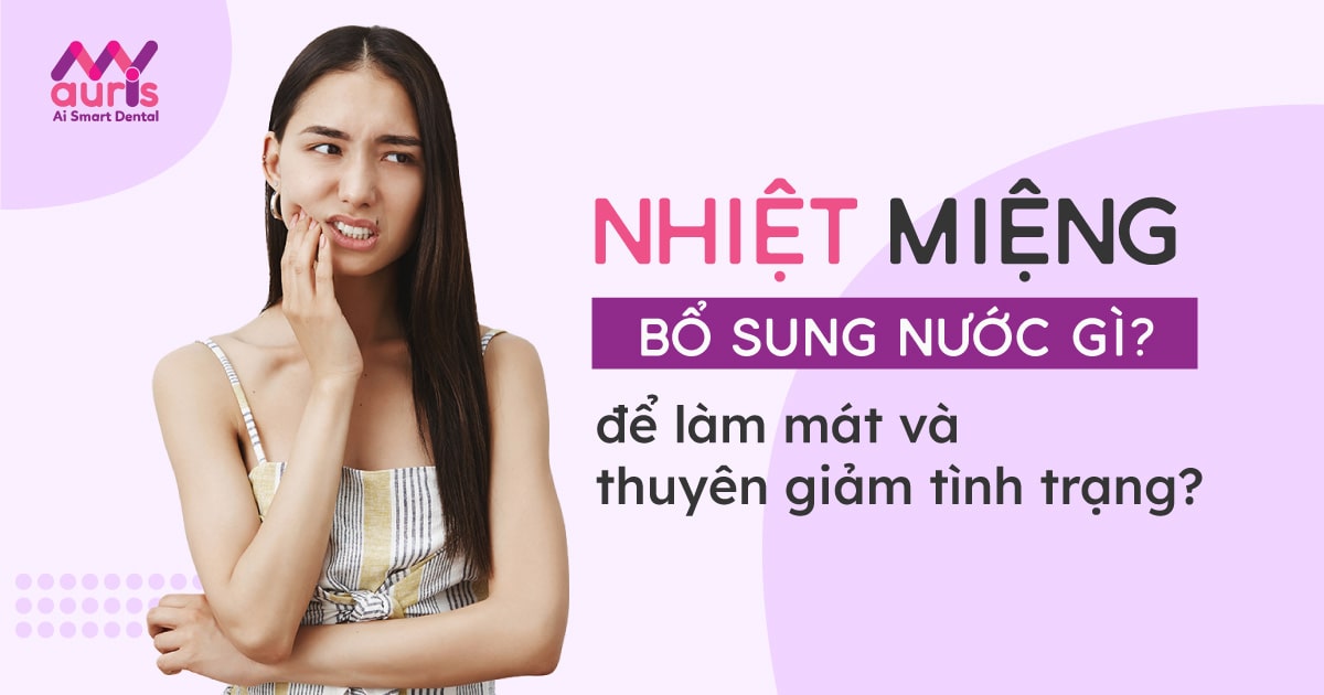 Nhiệt miệng bổ sung nước gì để nhanh khỏi và cách khắc phục