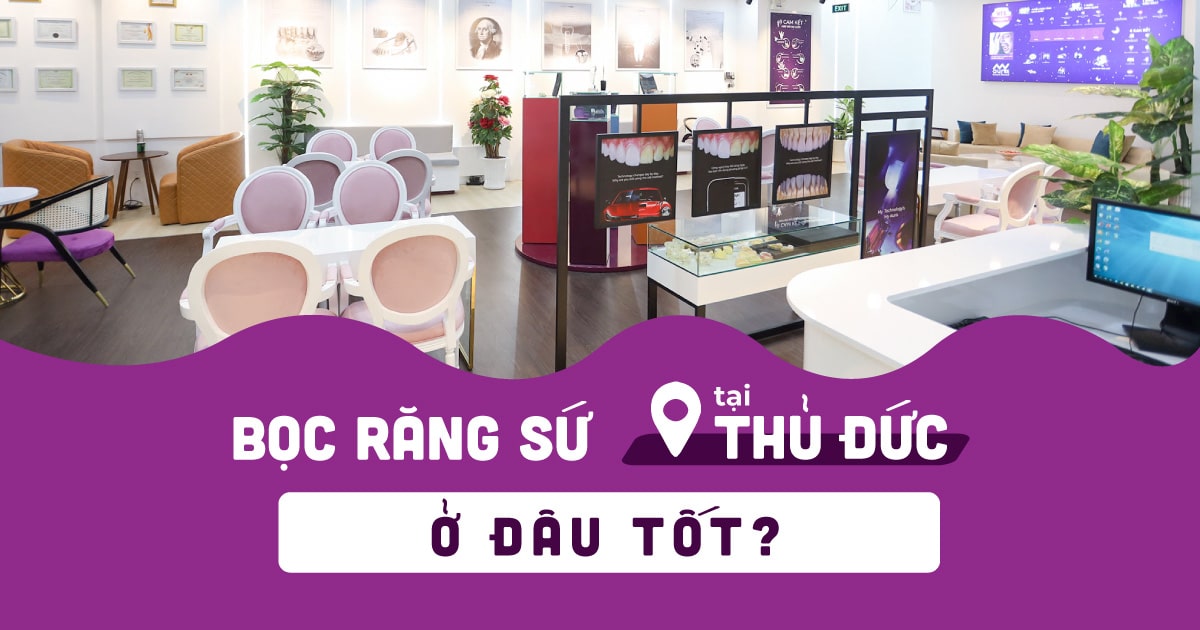 Địa chỉ nào bọc răng sứ Thủ Đức thẩm mỹ an toàn và hiệu quả