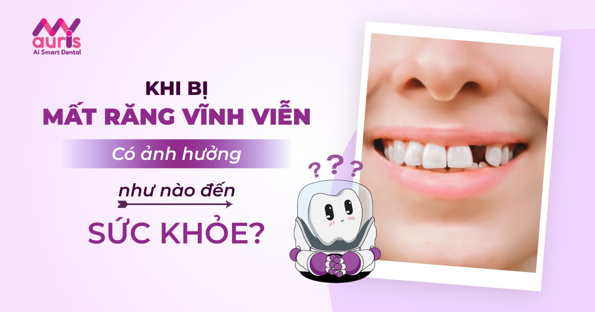 Mất răng vĩnh viễn có nguy hiểm không?