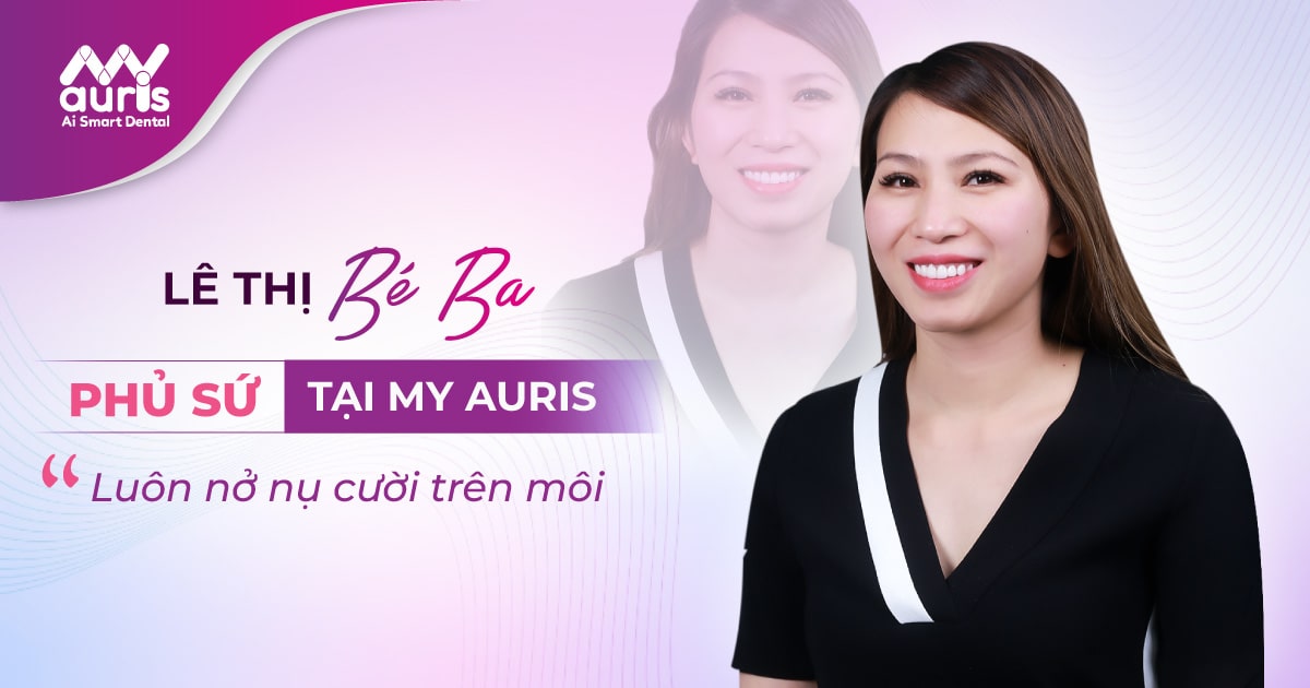 LÊ THỊ BÉ BA - Phủ sứ tại My Auris luôn nở nụ cười trên môi