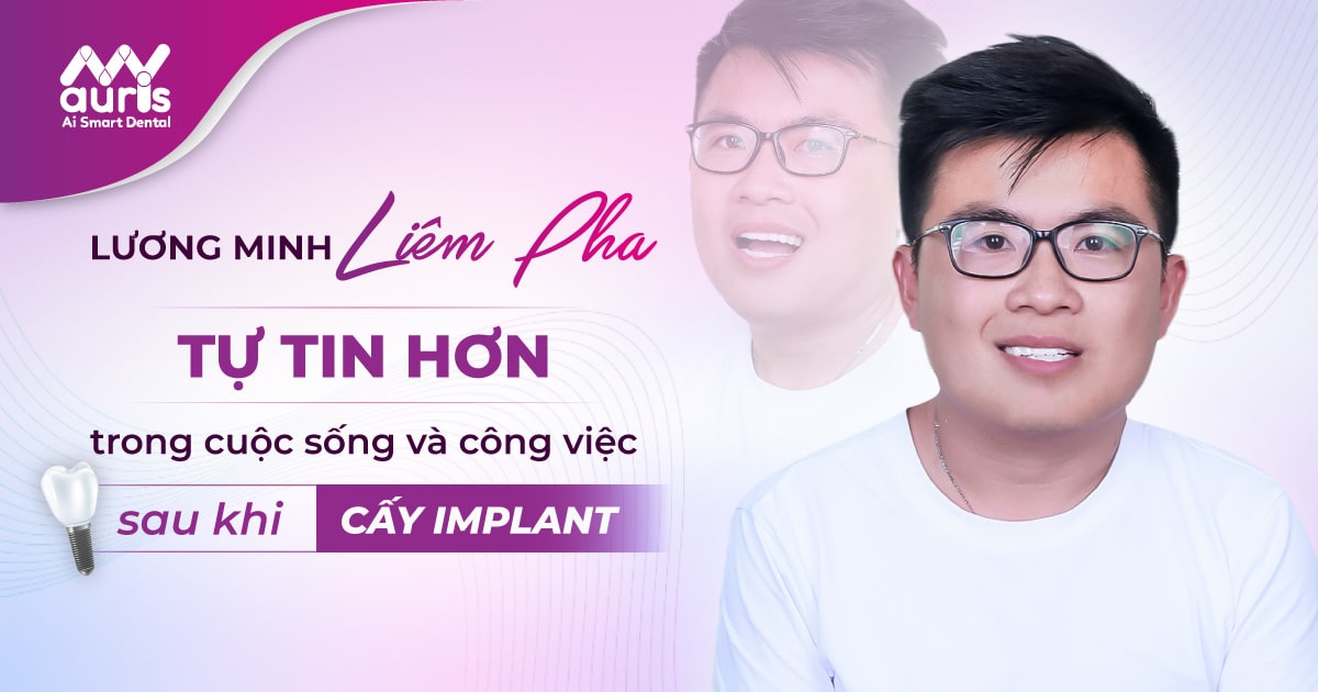 LƯƠNG MINH LIÊM PHA - tự tin hơn trong cuộc sống và công việc sau khi cấy implant