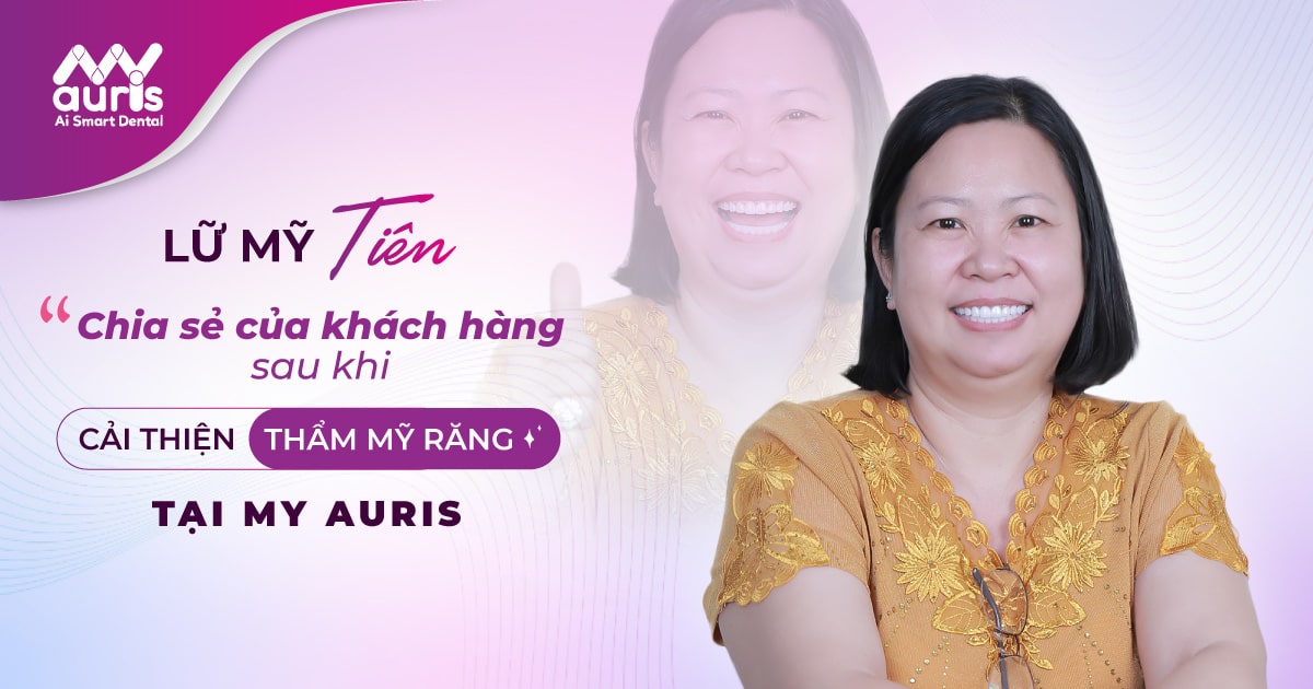 LỮ MỸ TIÊN - Chia sẻ của khách hàng sau khi cải thiện thẩm mỹ răng tại My Auris