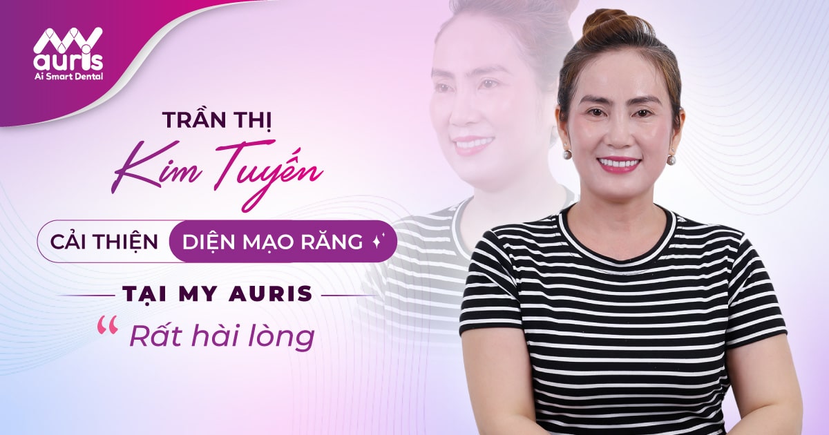 TRẦN THỊ KIM TUYẾN - Cải thiện diện mạo răng tại My Auris rất hài lòng