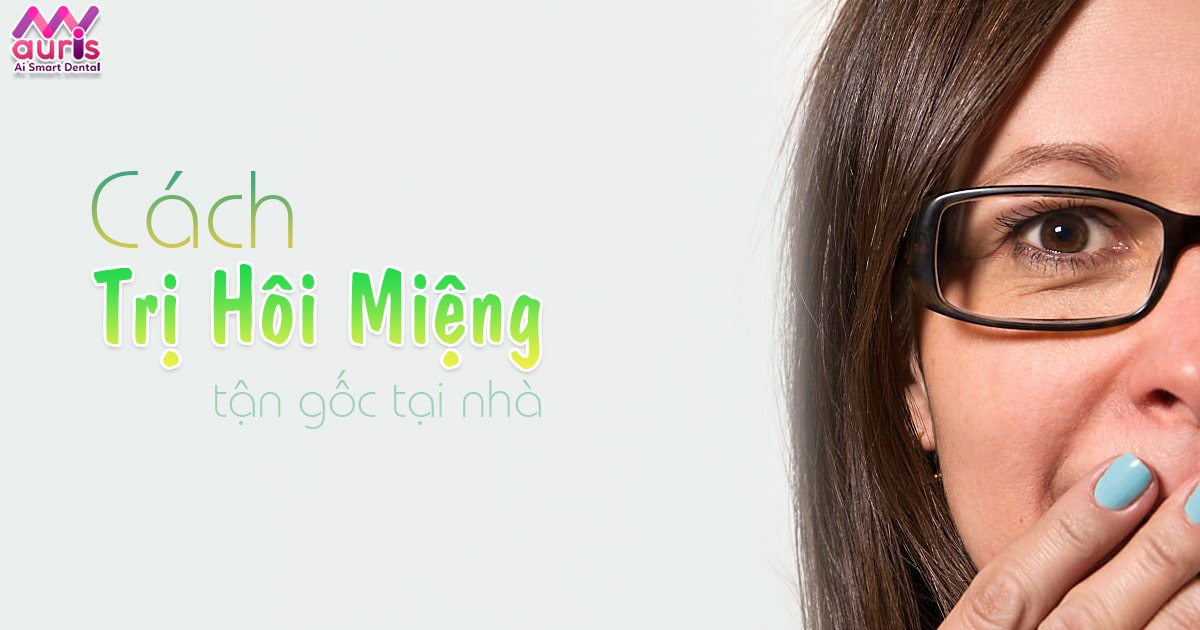 cách trị hôi miệng tận gốc