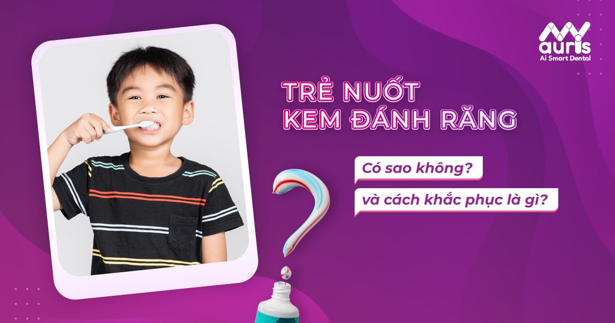 Trẻ nuốt kem đánh răng có sao không và cách khắc phục?