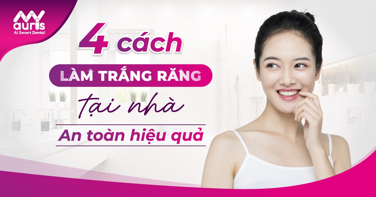 4 cách làm trắng răng tại nhà an toàn và hiệu quả cao