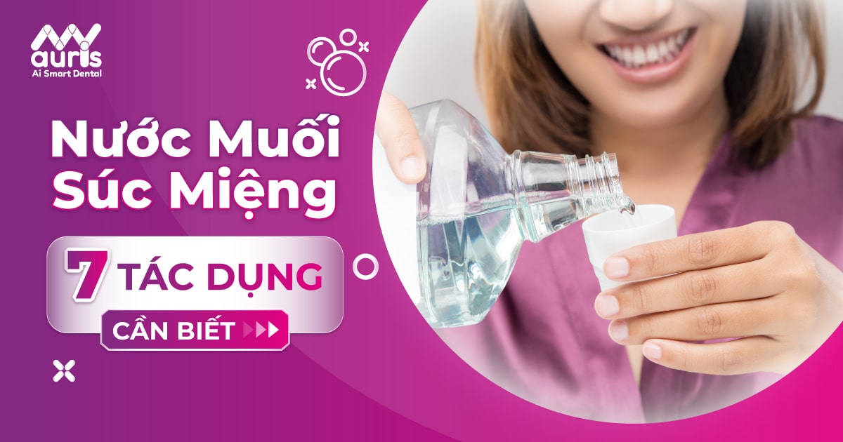 7 tác dụng của nước muối súc miệng cần biết