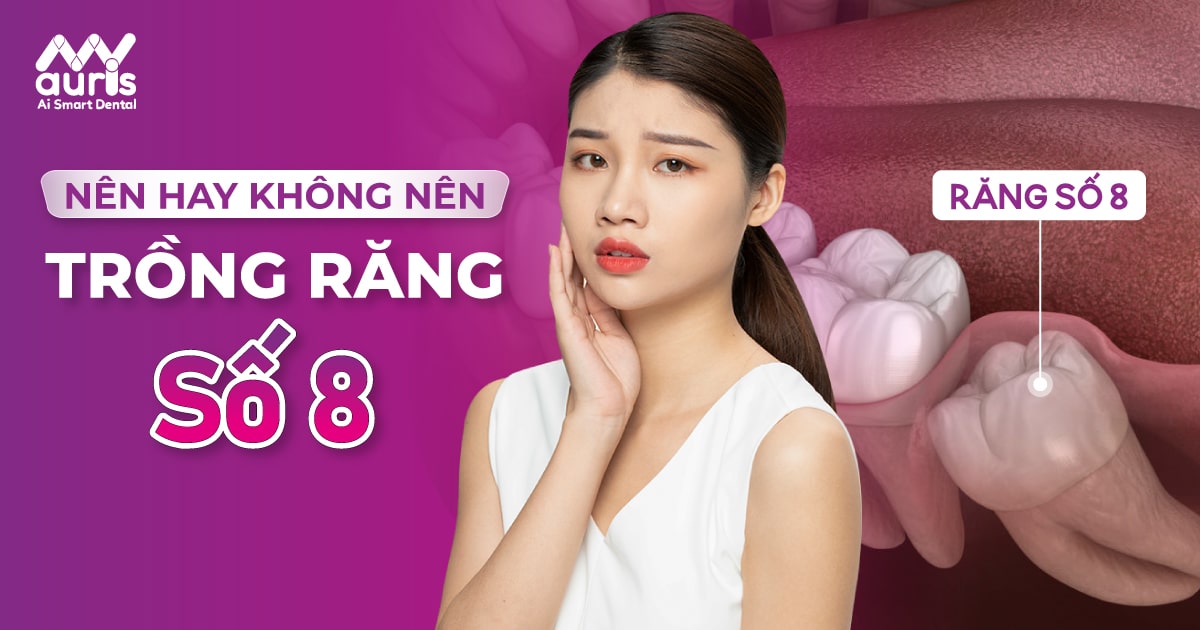 có nên trồng răng số 8