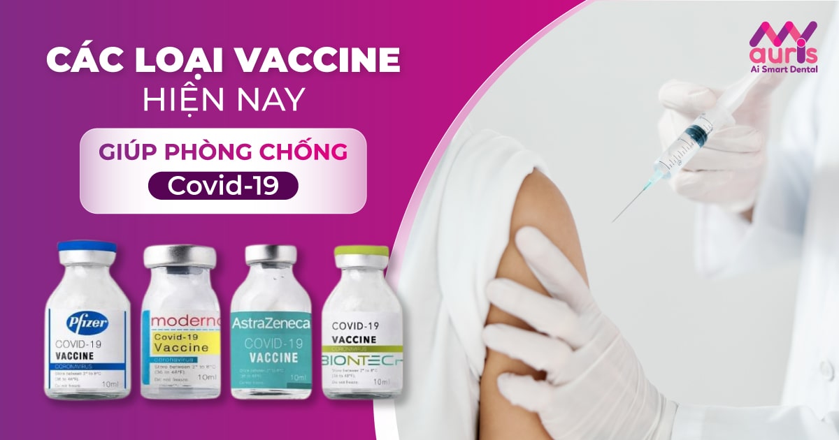 Các loại Vaccine hiện nay giúp phòng chống Covid-19