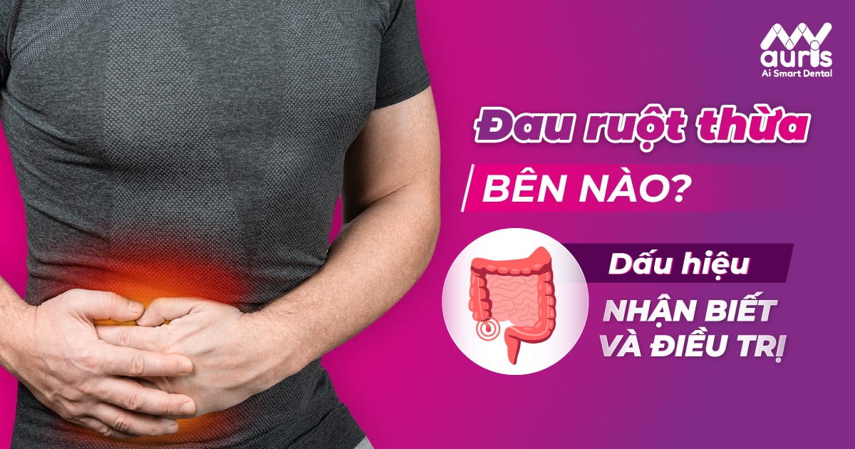 Đau ruột thừa bên nào? Dấu hiệu nhận biết và điều trị