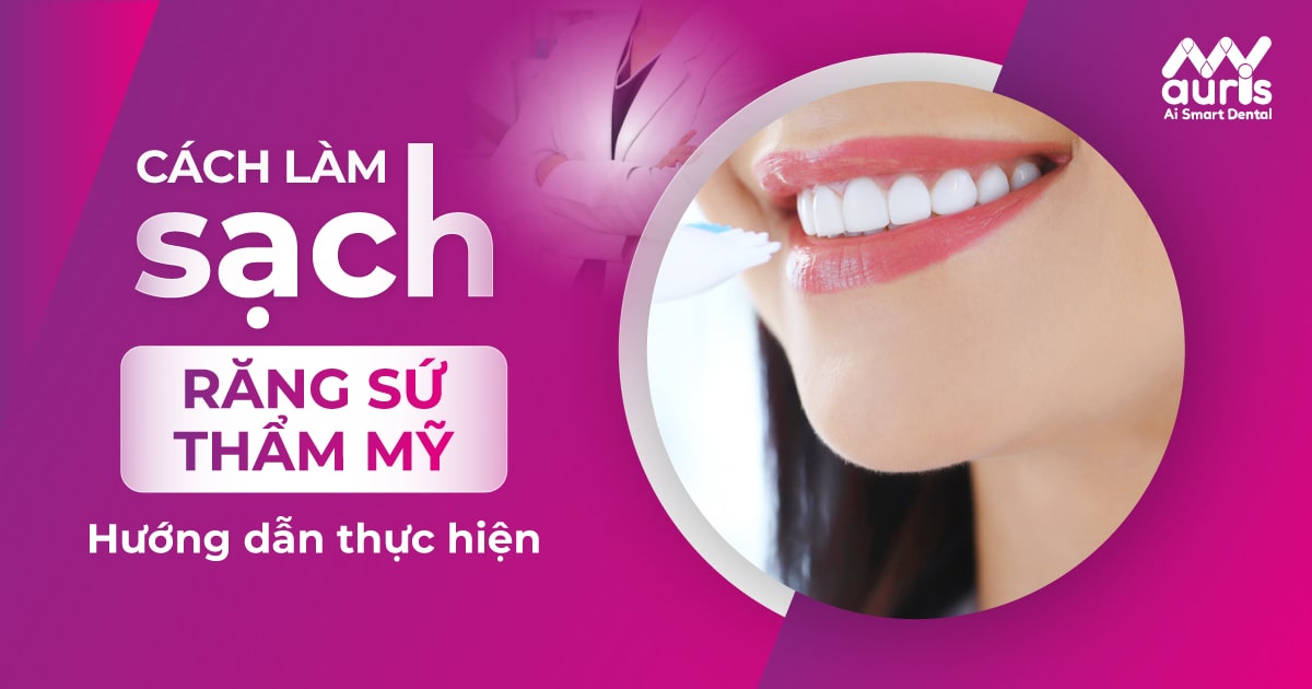 cách làm sạch răng sứ thẩm mỹ