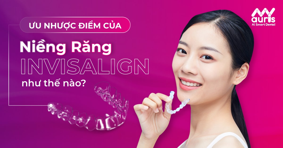 ưu nhược điểm của niềng răng invisalign