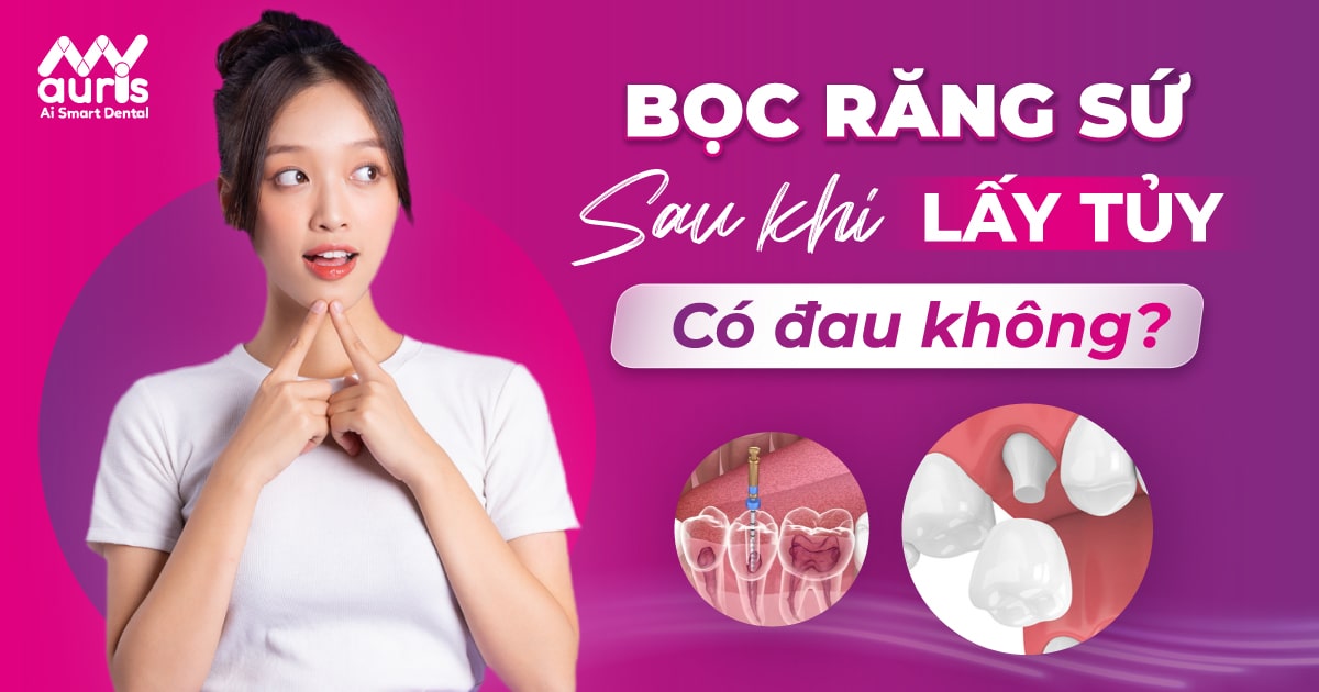 Hỏi đáp bọc răng sứ sau khi lấy tủy có đau không?