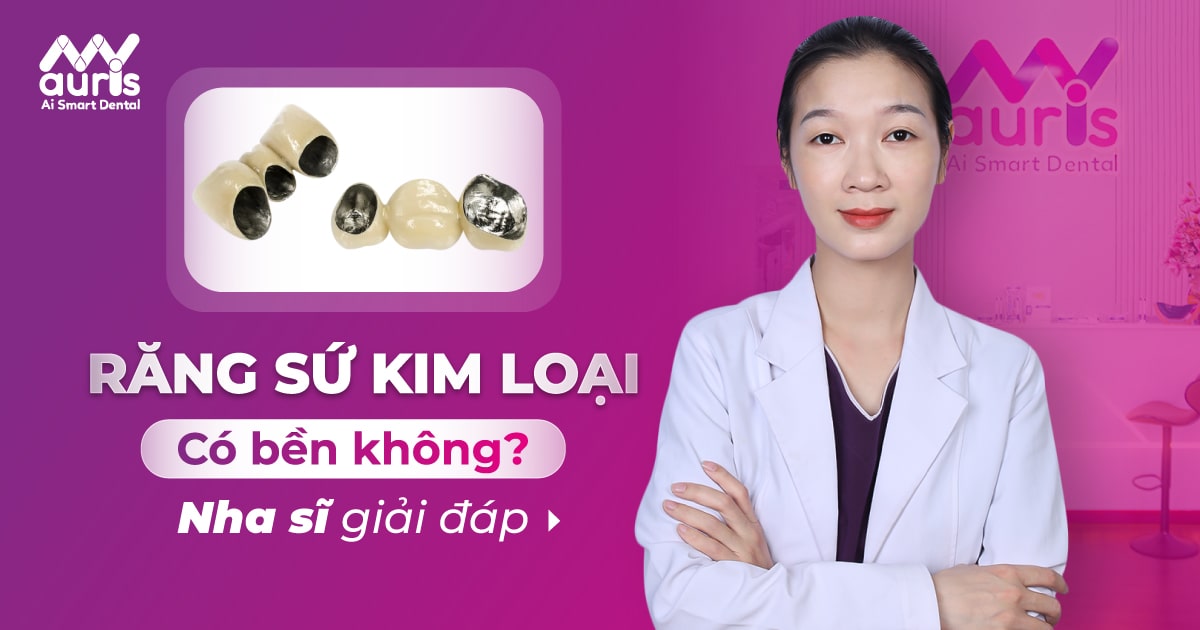 Nha sĩ giải đáp: Răng sứ kim loại có bền không?