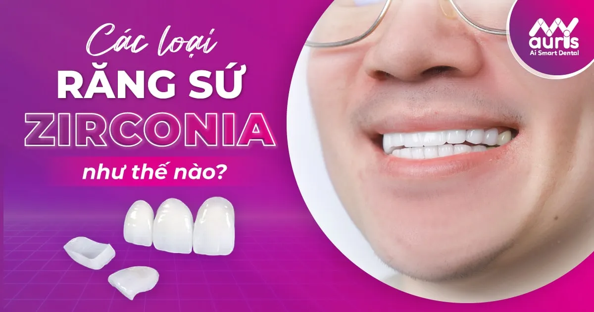 răng sứ zirconia có mấy loại