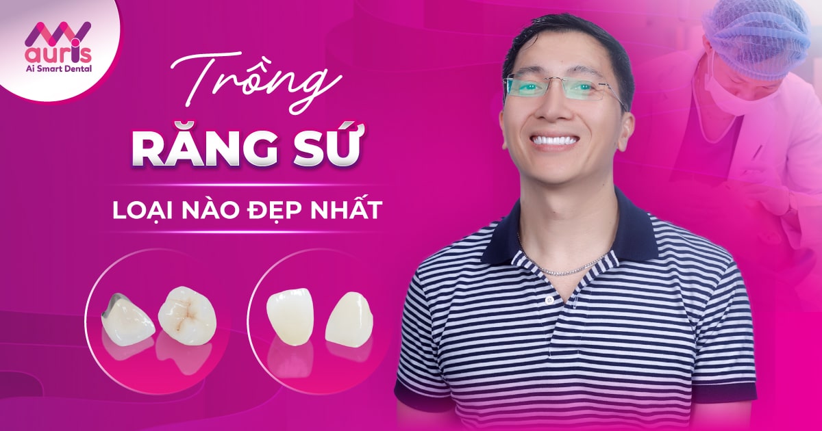 trồng răng sứ loại nào bền đẹp nhất