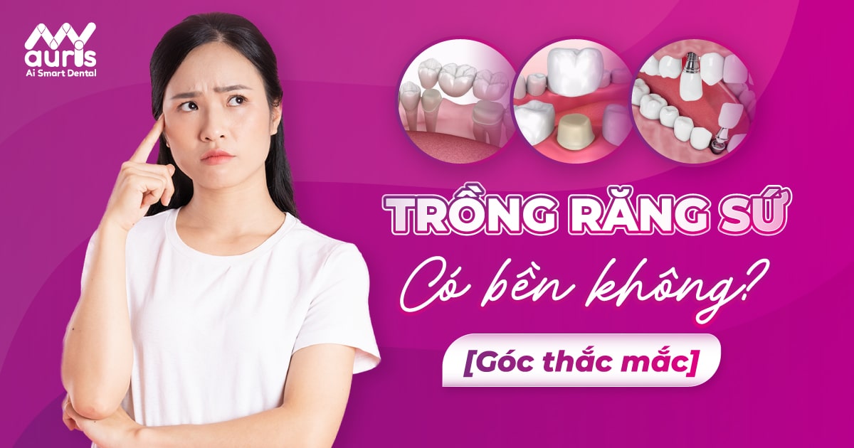 trồng răng sứ có bền không