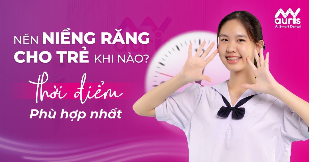 nên niềng răng cho trẻ khi nào