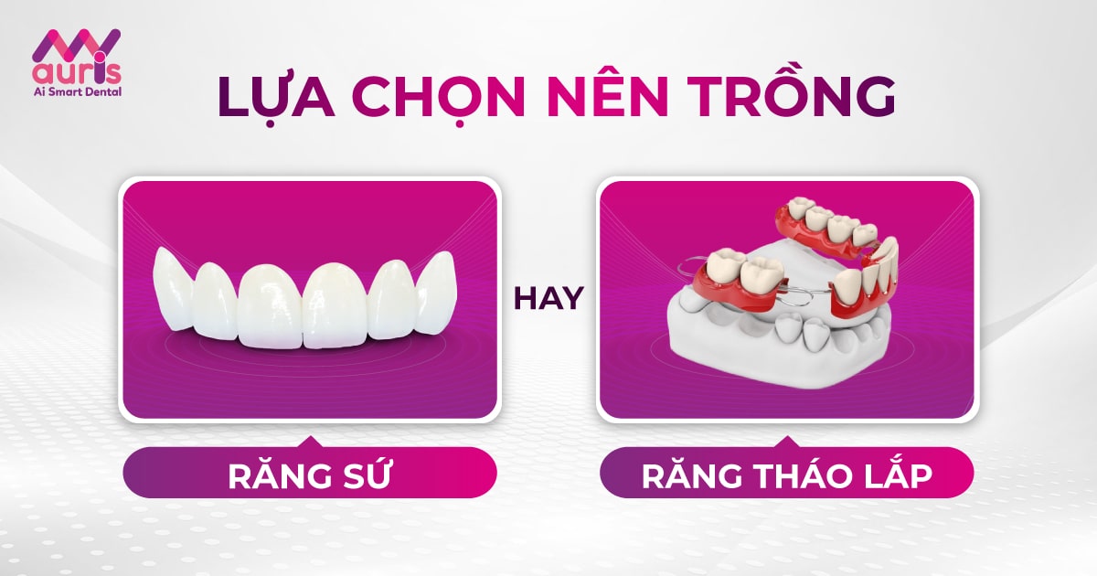 nên trồng răng sứ hay răng tháo lắp