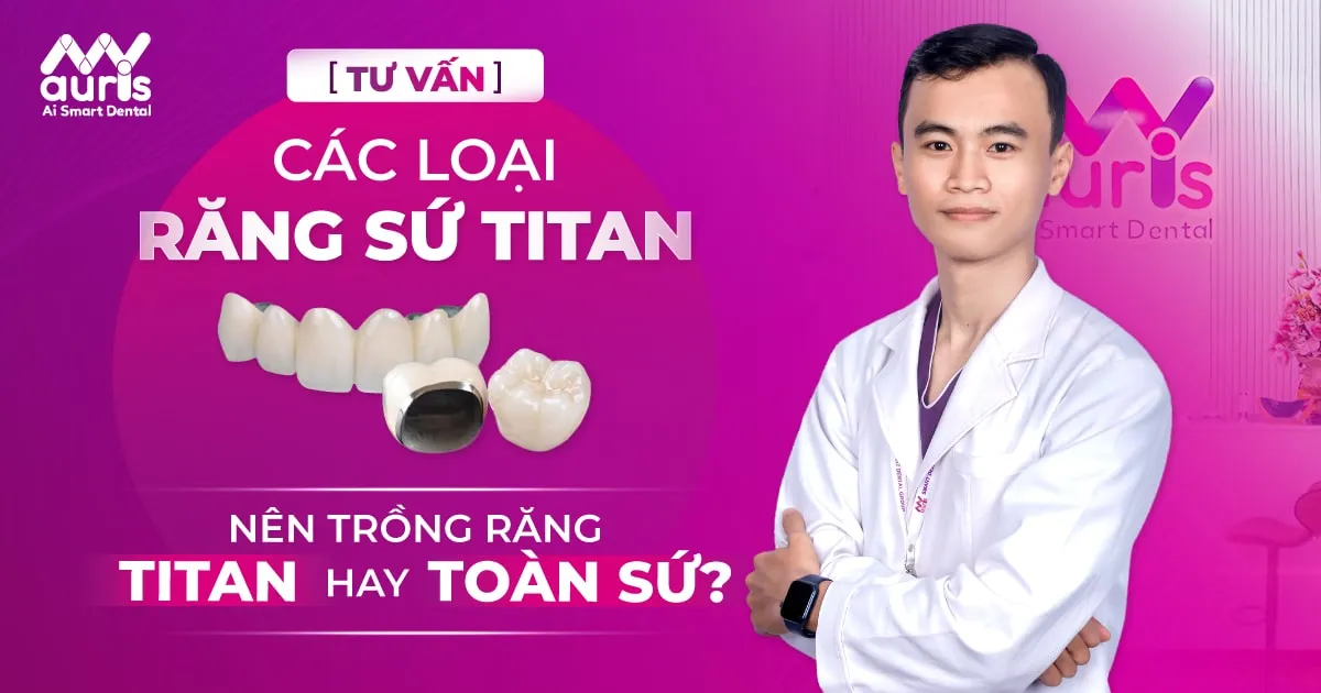 [Tư vấn] các loại răng sứ titan