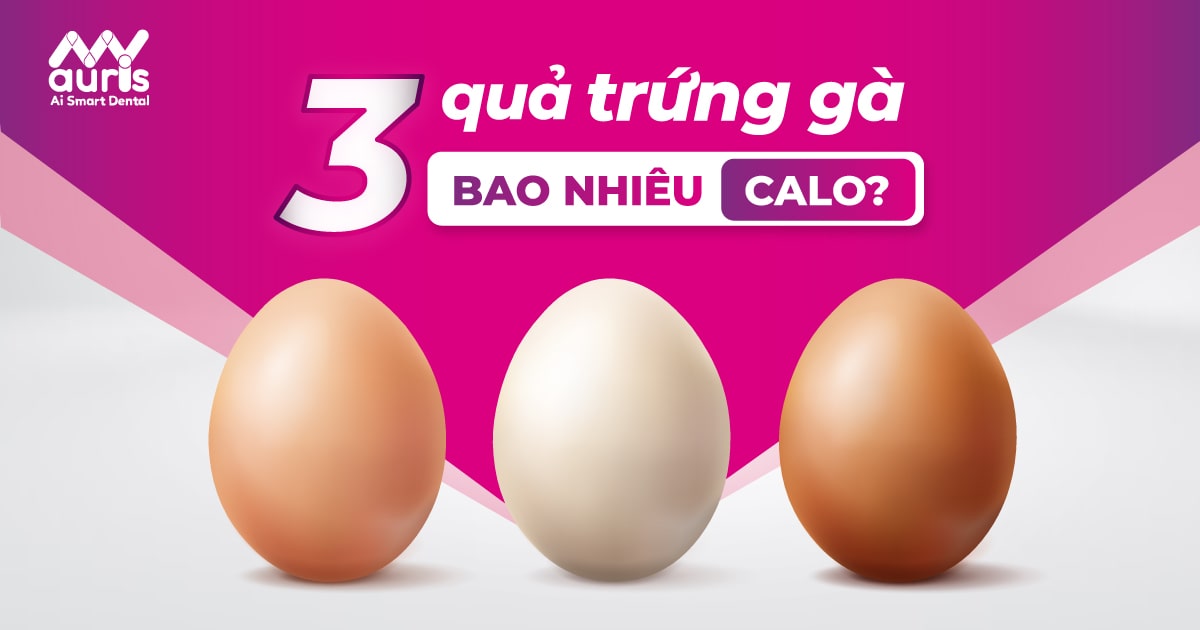 3 quả trứng gà bao nhiêu calo? Chia sẻ cách ăn giảm cân