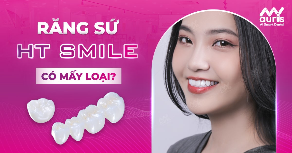 răng sứ ht smile có mấy loại