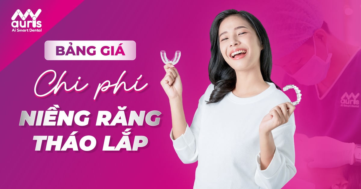 bảng giá chi phí niềng răng tháo lắp