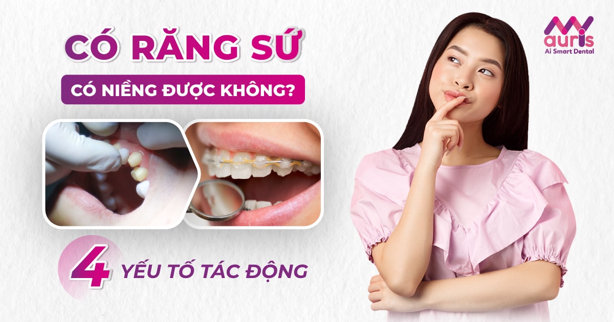 Có răng sứ có niềng được không