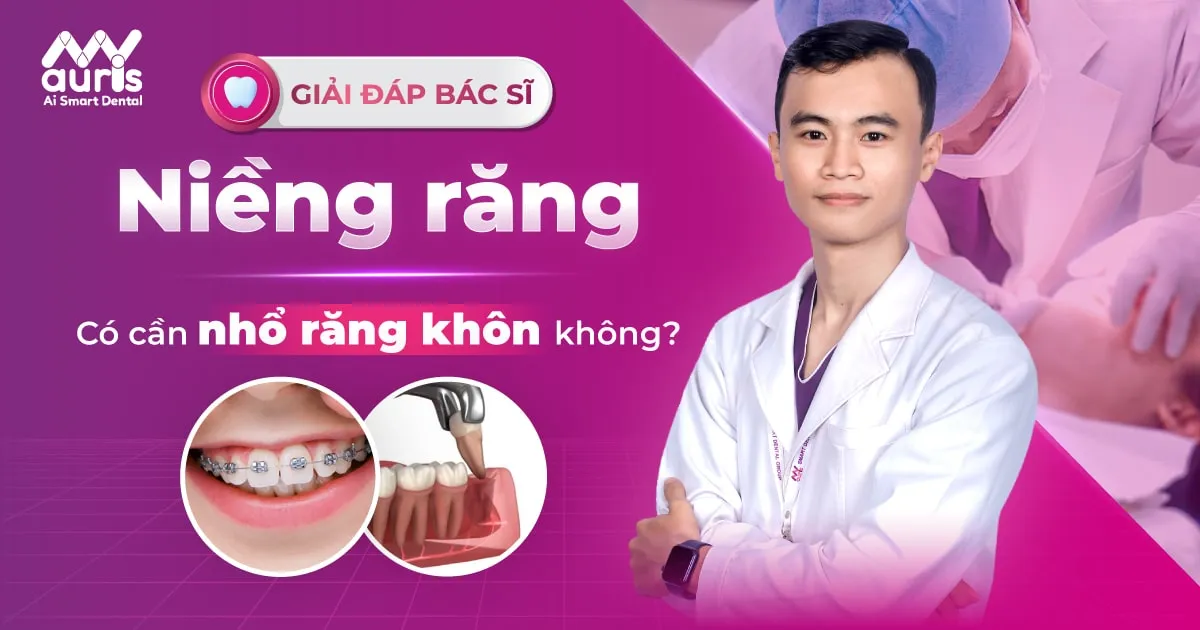 [Giải đáp bác sĩ] Niềng răng có cần nhổ răng khôn không?