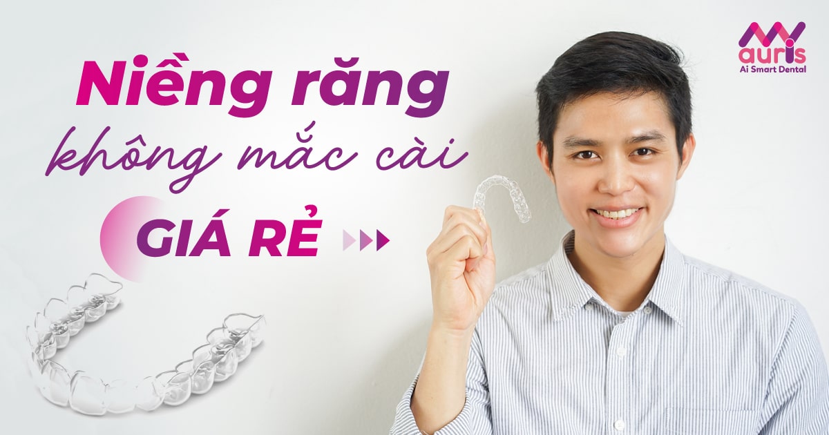 [Hỏi đáp] Niềng răng không mắc cài giá rẻ được không?