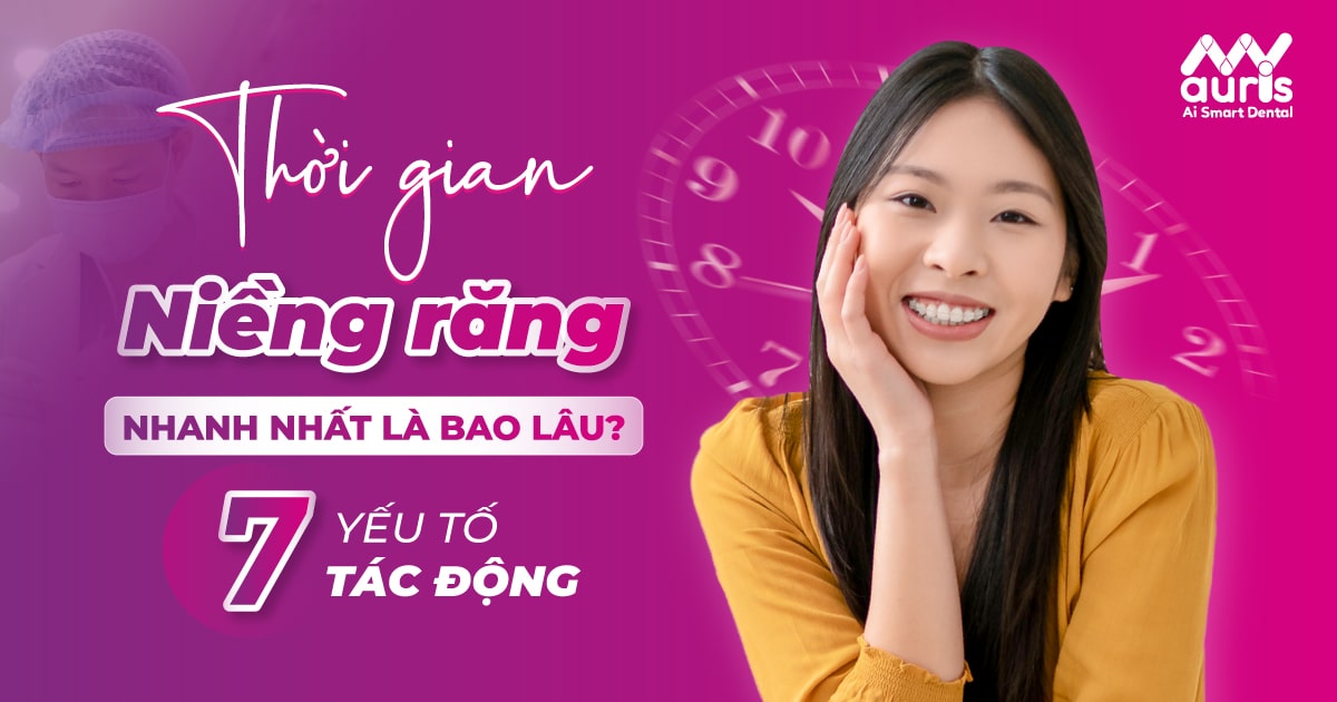 Thời gian niềng răng nhanh nhất là bao lâu