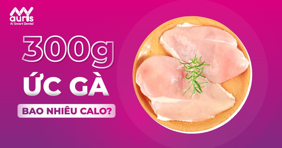 300g ức gà bao nhiêu calo? Các món ăn giảm cân với ức gà