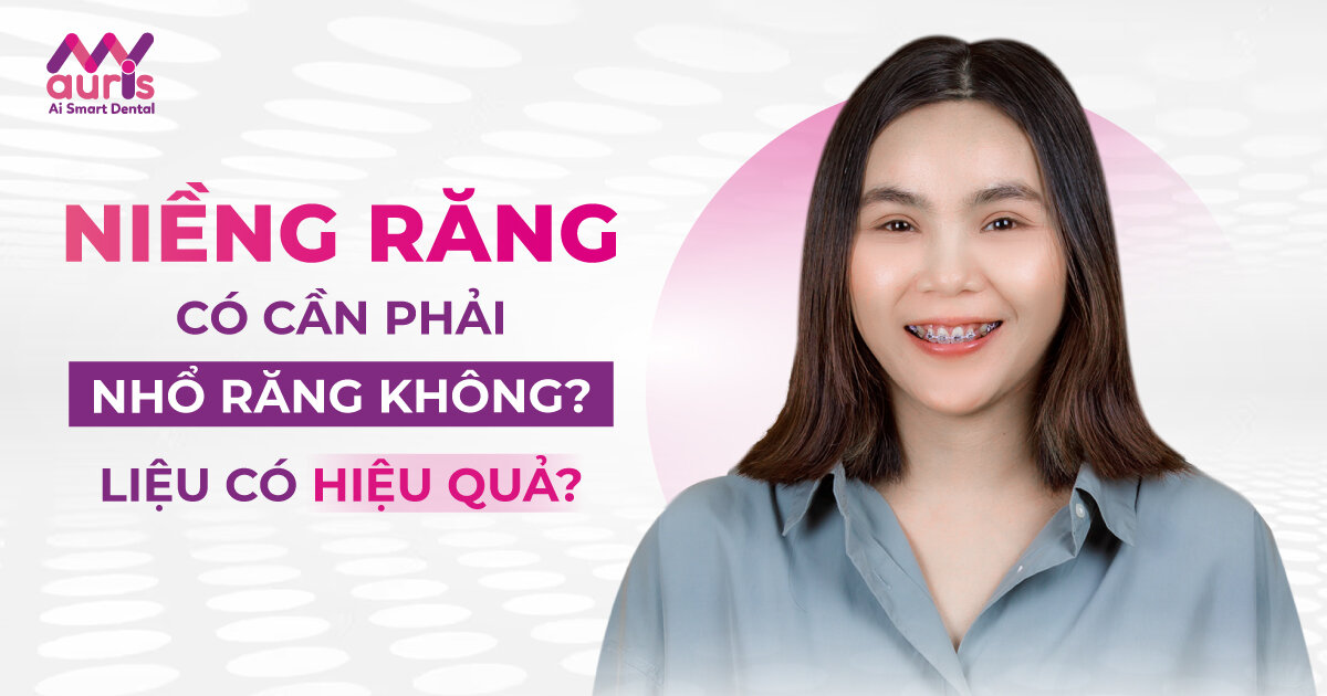 Niềng răng có cần phải nhổ răng không