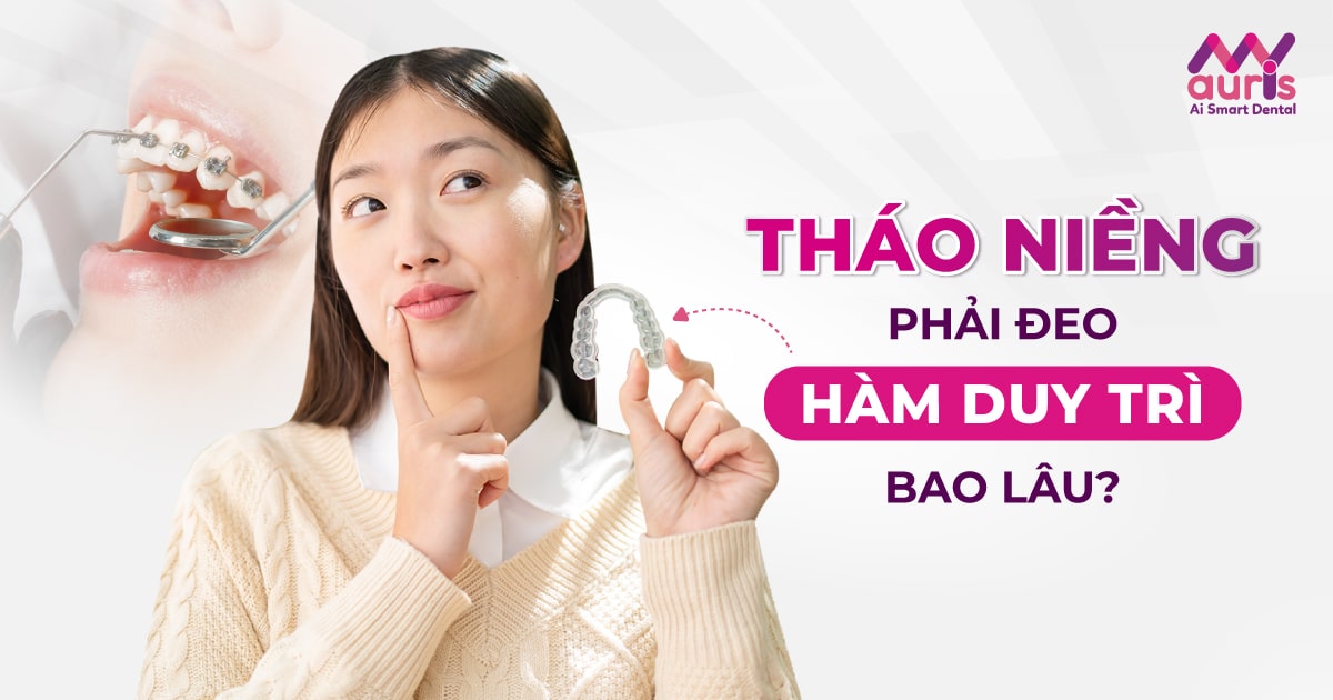 Tháo niềng răng đeo hàm duy trì bao lâu từ 2 loại chính?