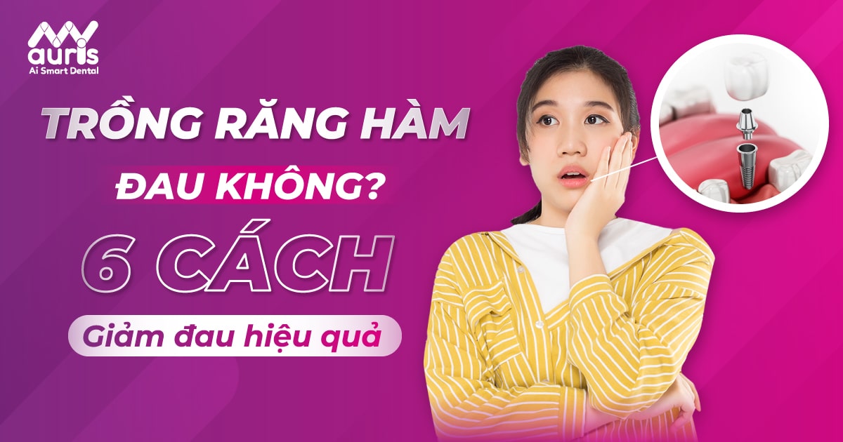 Trồng răng hàm đau không