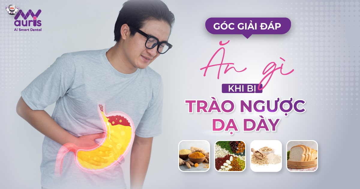 ăn gì khi bị trào ngược dạ dày