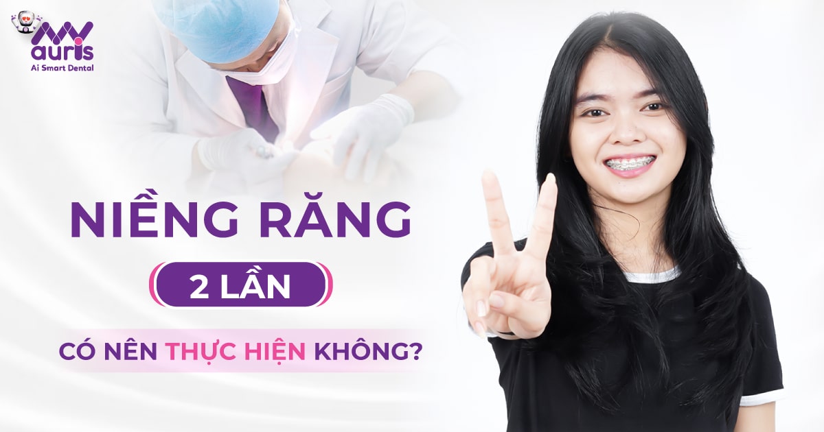 Niềng răng 2 lần