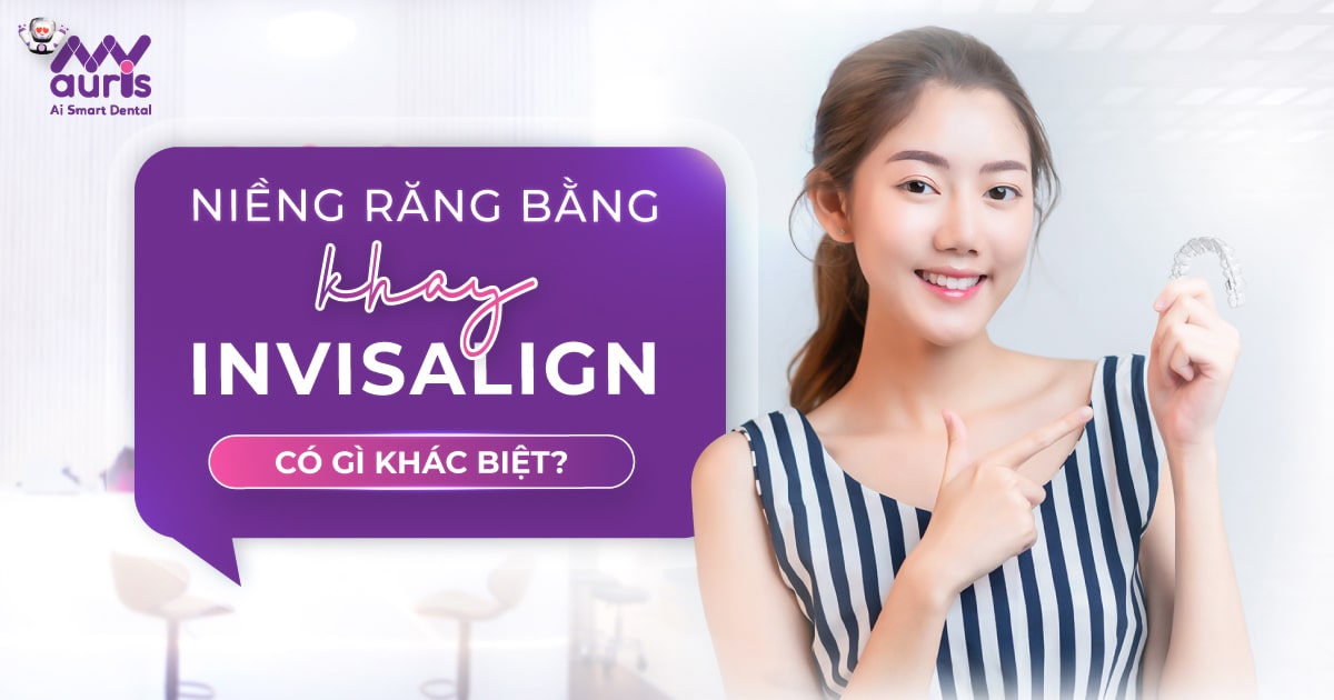 Niềng răng bằng khay invisalign có gì khác biệt?