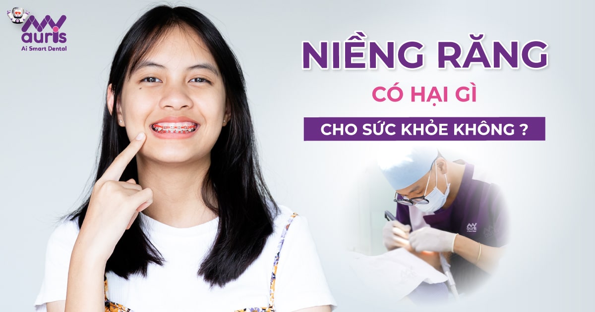 niềng răng có hại gì cho sức khỏe không