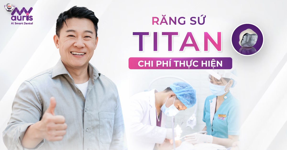 Chi phí bọc răng sứ Titan - 4 yếu tố ảnh hưởng mức phí