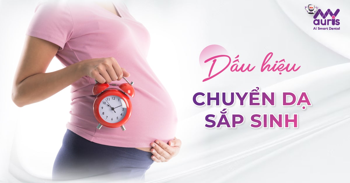 Tìm hiểu 8 DẤU HIỆU chuyển dạ sắp sinh mẹ bầu cần lưu ý