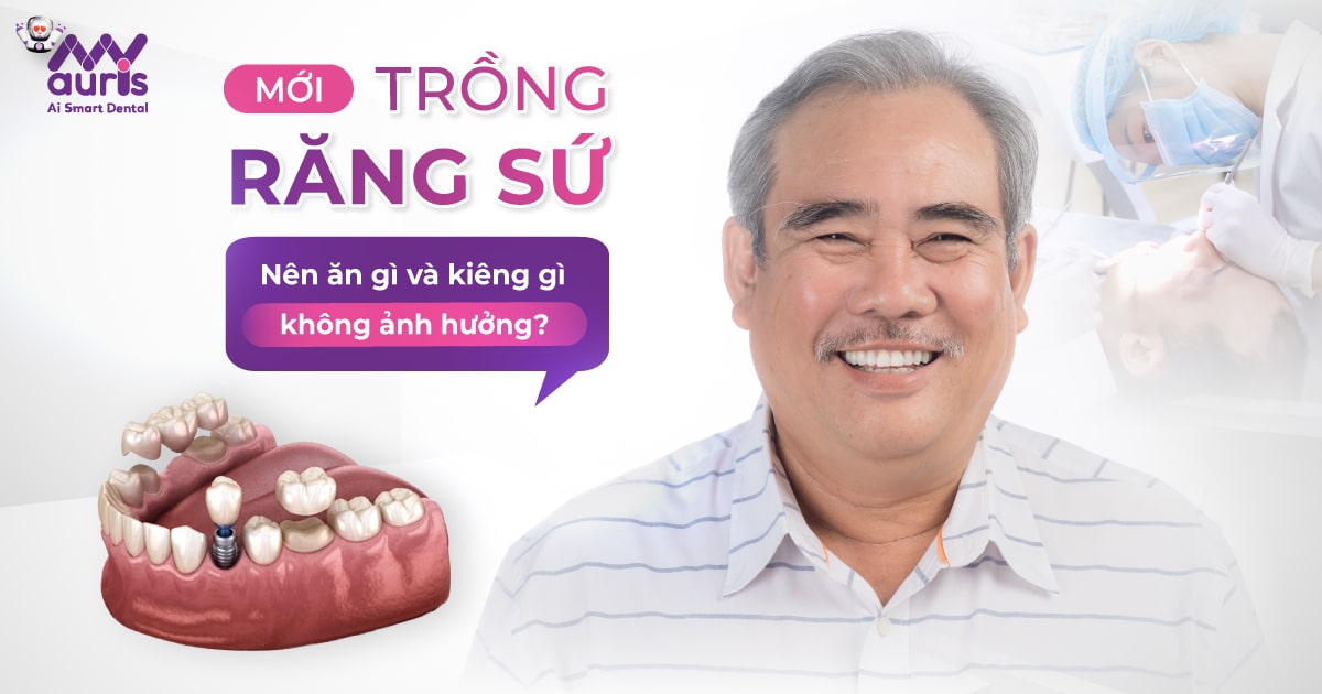 Mới trồng răng sứ nên ăn gì và kiêng gì không ảnh hưởng?