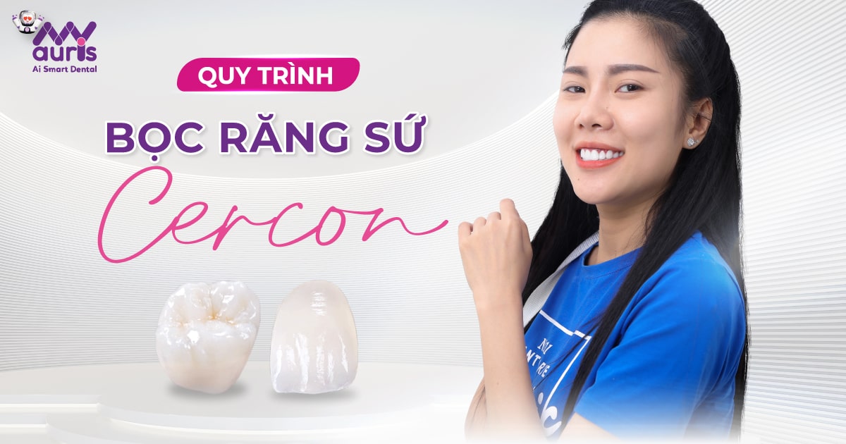 6 bước trong quy trình bọc răng sứ Cercon cần biết