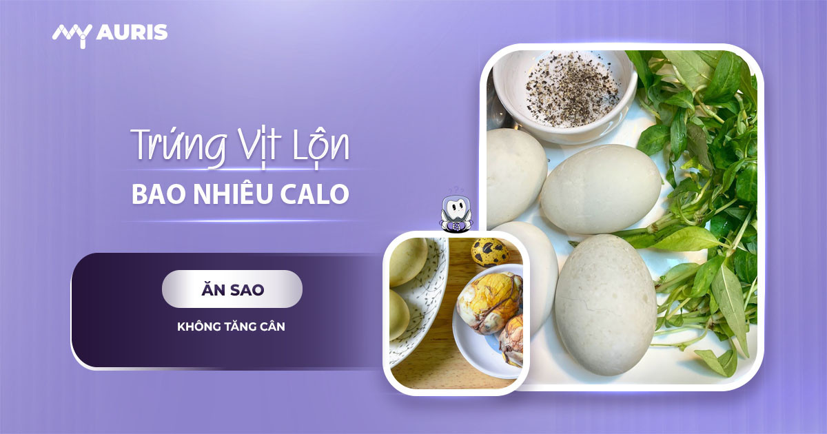 trứng vịt lộn bao nhiêu calo, hột vịt lộn bao nhiêu calo, 1 quả trứng vịt lộn bao nhiêu calo, ăn trứng vịt lộn có béo không, dinh dưỡng trong trứng vịt lộn, trứng vịt lộn tiếng anh