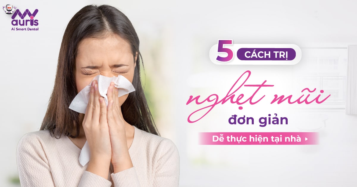 5 cách trị nghẹt mũi đơn giản, dễ thực hiện tại nhà