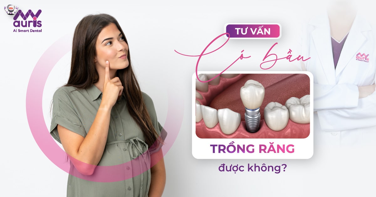 có bầu trồng răng được không