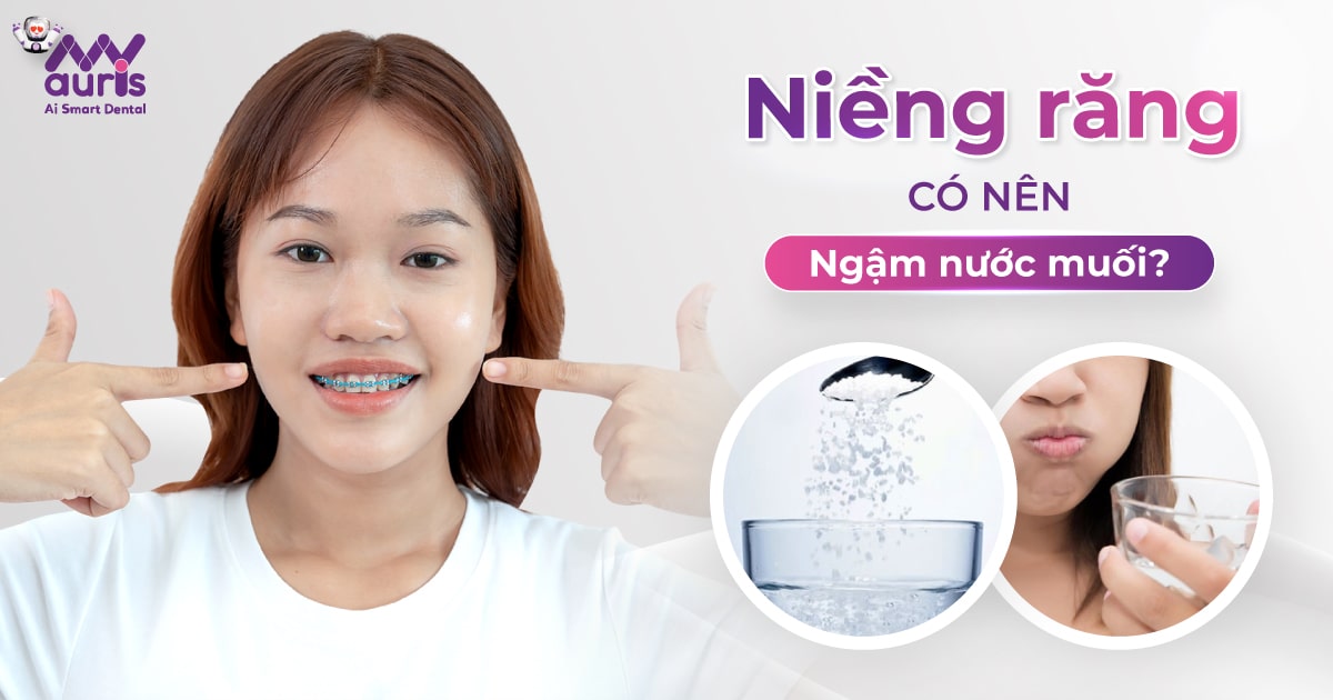 Niềng răng có nên ngậm nước muối? - 3 lợi ích cần nhớ