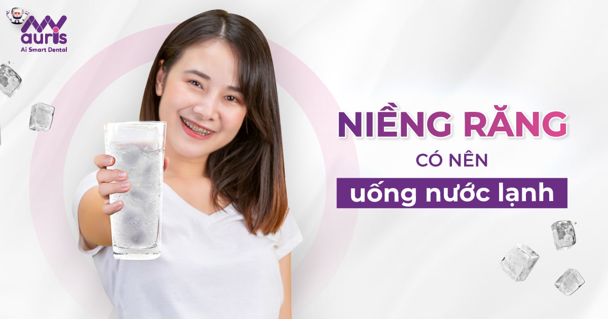 Niềng răng có nên uống nước lạnh - 5 tác hại cần chú ý