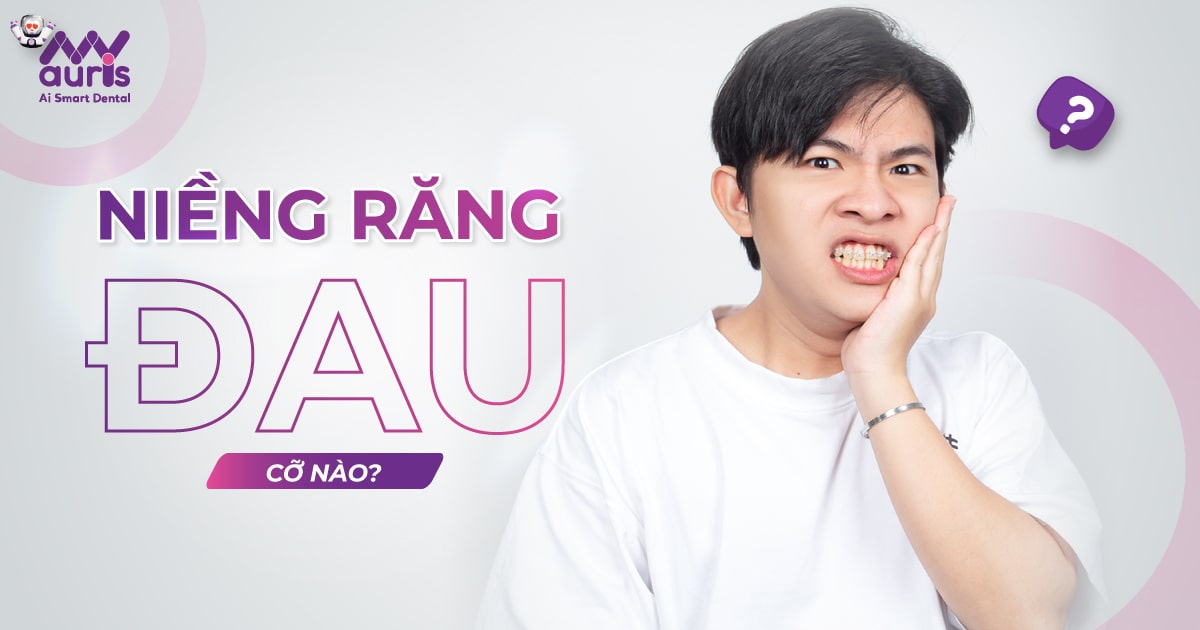 Niềng răng đau cỡ nào? 8 cách giảm đau cần lưu ý