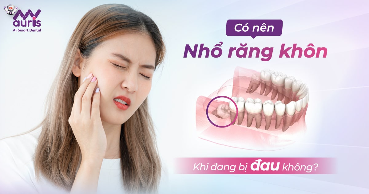 có nên nhổ răng khôn khi đang bị đau